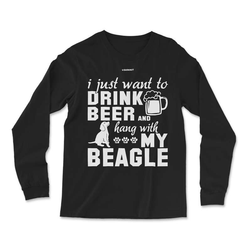 Load image into Gallery viewer, I Just Want To Drink Beer And Hang With My Beagle Long Sleeve Shirt
