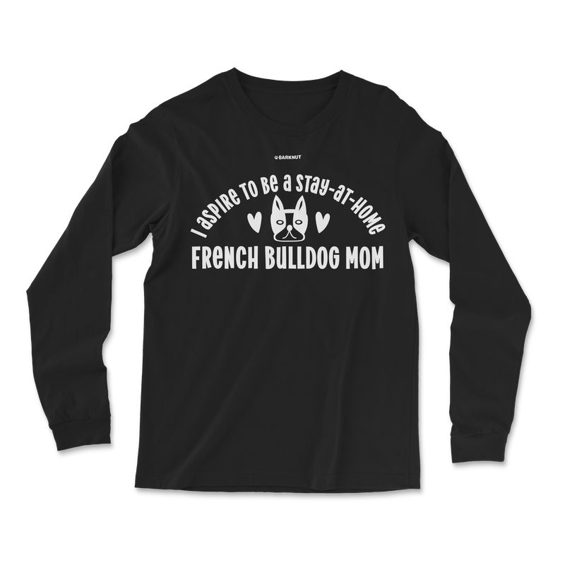 Load image into Gallery viewer, French Bulldog Stay at Home Mom Long Sleeve Shirt
