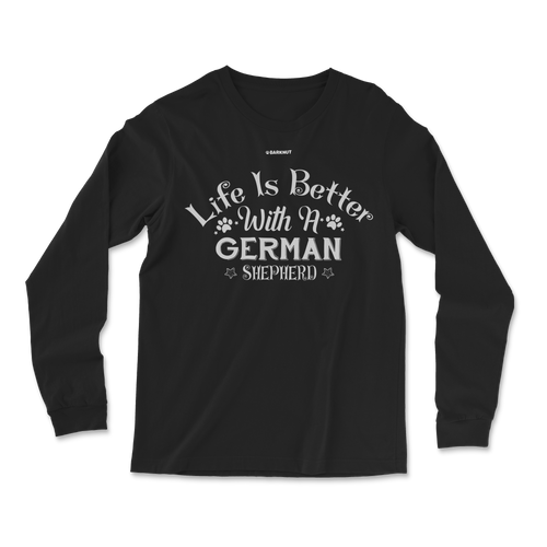 Life is Better With A German Shepherd Long Sleeve Shirt