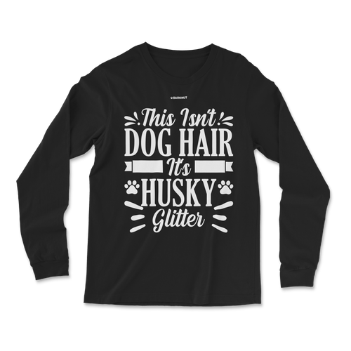 This Isn't Dog Hair It's Husky Glitter Paws Long Sleeve Shirt