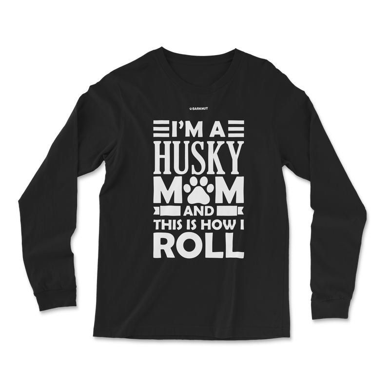 Load image into Gallery viewer, I&#39;m A Husky Mom And This Is How I Roll Long Sleeve Shirt
