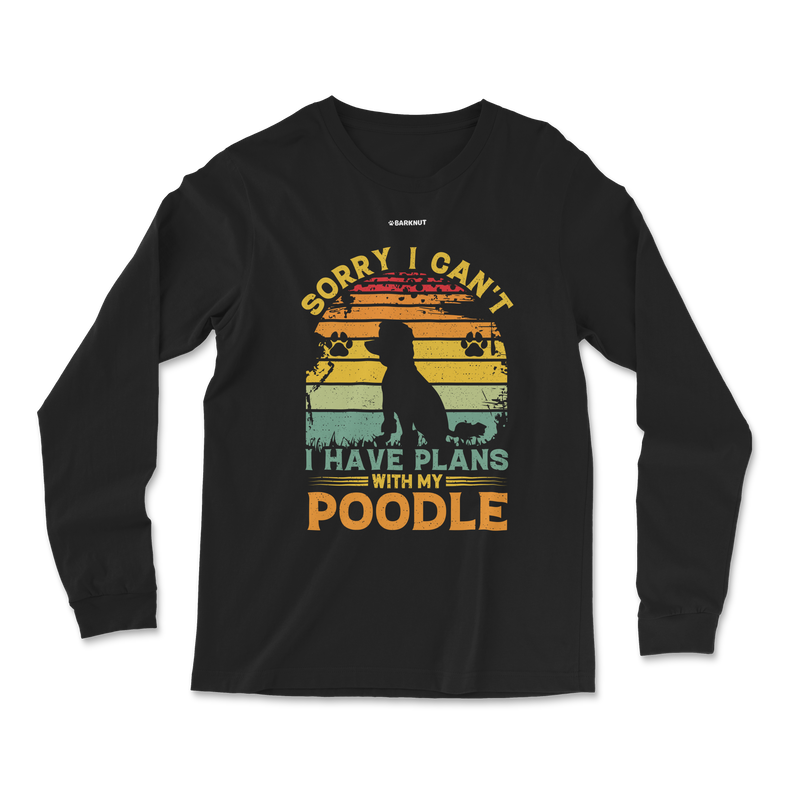 Load image into Gallery viewer, Sorry I Can&#39;t I Have Plans With My Poodle Long Sleeve Shirt
