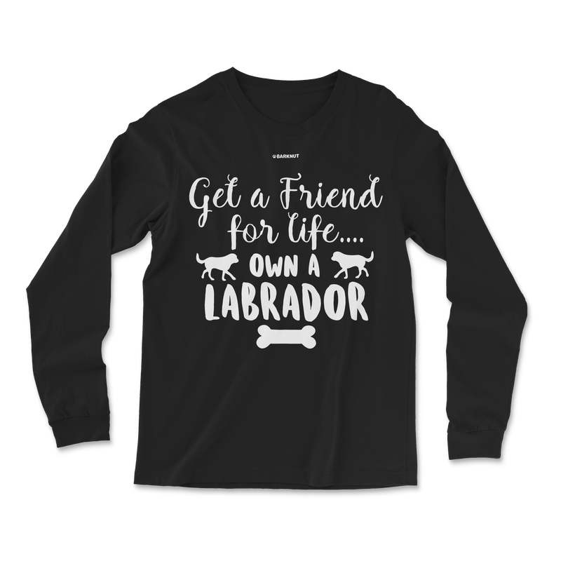 Load image into Gallery viewer, Get A Friend For Life Own A Labrador Long Sleeve Shirt
