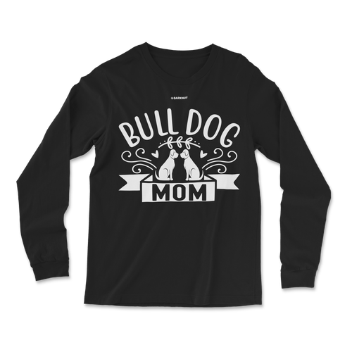 Bull Dog Mom Long Sleeve Shirt