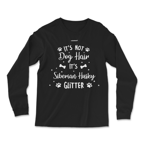 It's Not Dog Hair It's Siberian Husky Glitter Long Sleeve Shirt