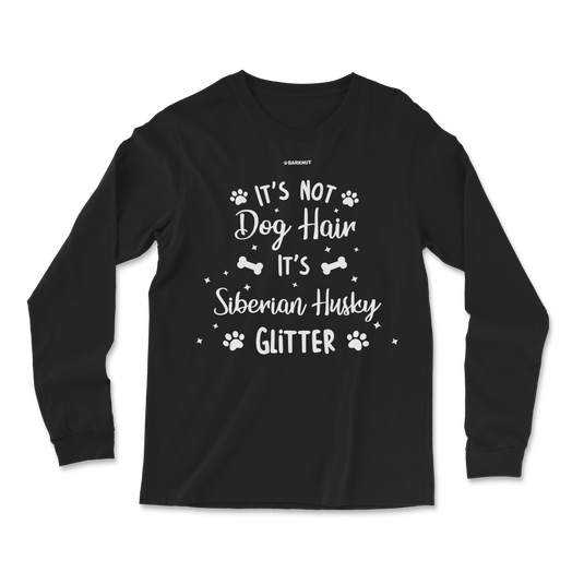 It's Not Dog Hair It's Siberian Husky Glitter Long Sleeve Shirt