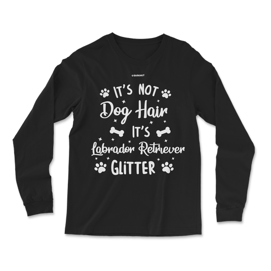 It's Not Dog Hair It's Labrador Retriever Glitter Long Sleeve Shirt