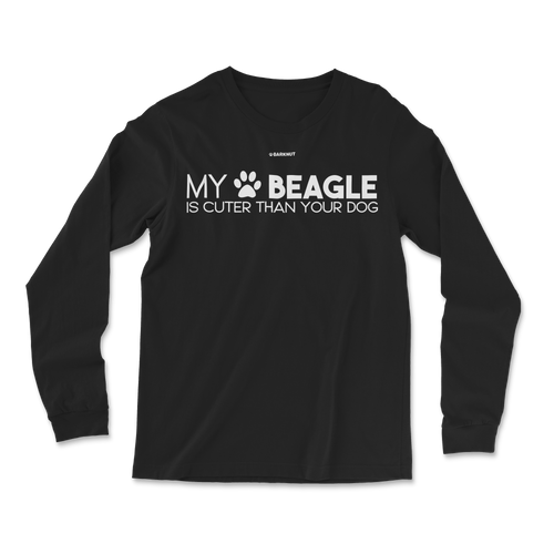 My Beagle Is Cuter Than Your Dog Long Sleeve Shirt