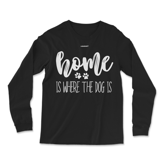 Home Is Where The Dog Is Long Sleeve Shirt