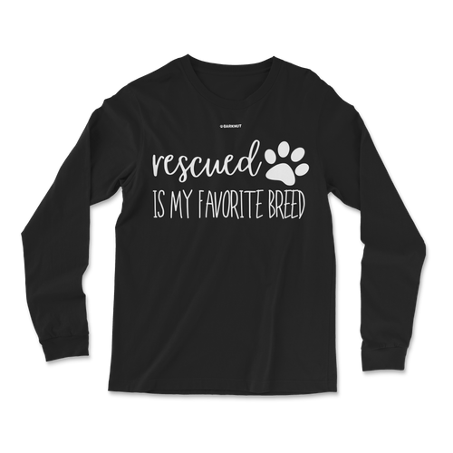 Rescued Is My Favorite Breed Long Sleeve Shirt