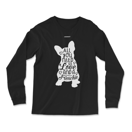 All You Need Is Love And A Frenchie Body Long Sleeve Shirt