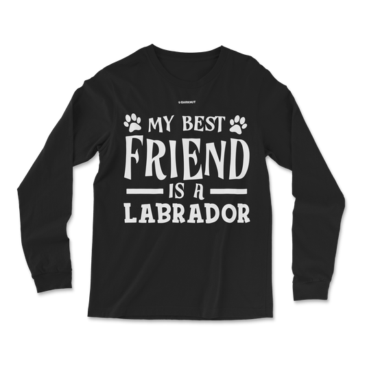 My Best Friend Is A Labrador Long Sleeve Shirt