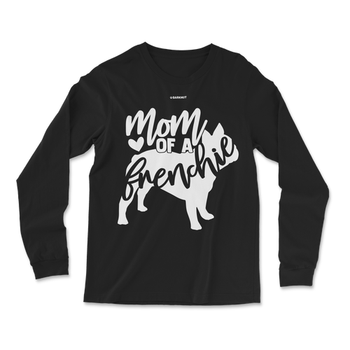 Mom of a Frenchie Long Sleeve Shirt