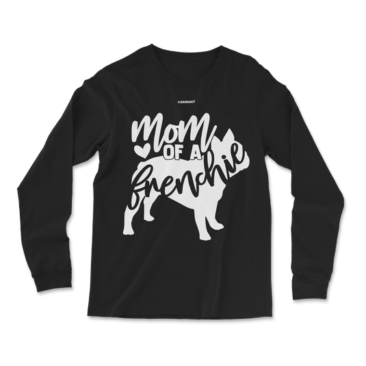 Mom of a Frenchie Long Sleeve Shirt