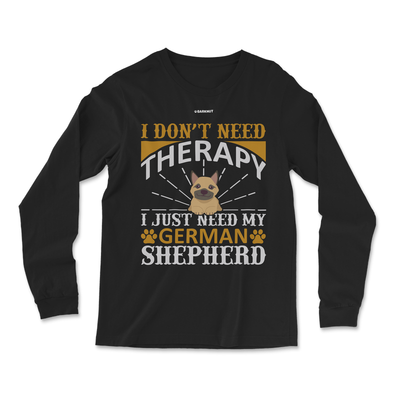 Load image into Gallery viewer, I Don&#39;t Need Therapy I Just Need My German Shepherd Long Sleeve Shirt
