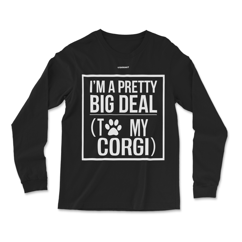 Load image into Gallery viewer, I Am Pretty Big Deal With To My Corgi Long Sleeve Shirt
