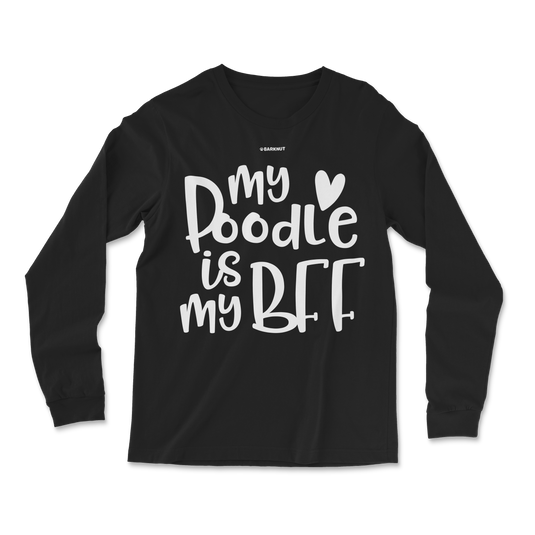 My Poodle Is My BFF Long Sleeve Shirt