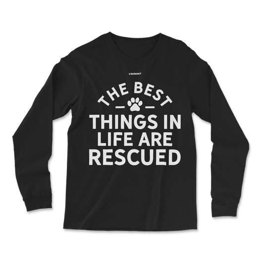 The Best Things In Life Are Rescued Long Sleeve Shirt