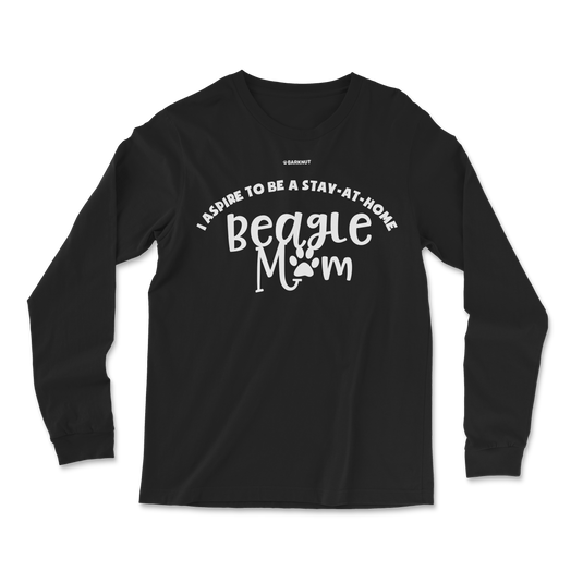 I Aspire To Be A Stay At Home Beagle Mom Long Sleeve Shirt