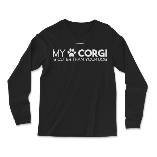 My Corgi Is Cuter Than Your Dog Long Sleeve Shirt