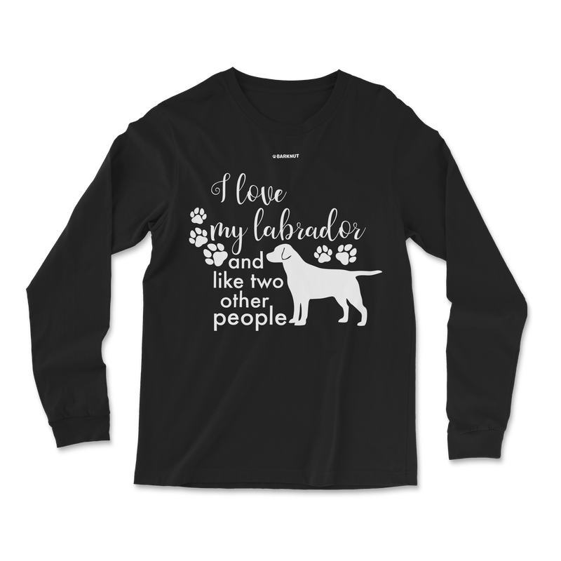 Load image into Gallery viewer, I Love My Labrador And Like Two Other People Long Sleeve Shirt
