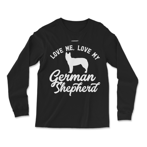 Love Me Love My German Shepherd Long Sleeve Shirt