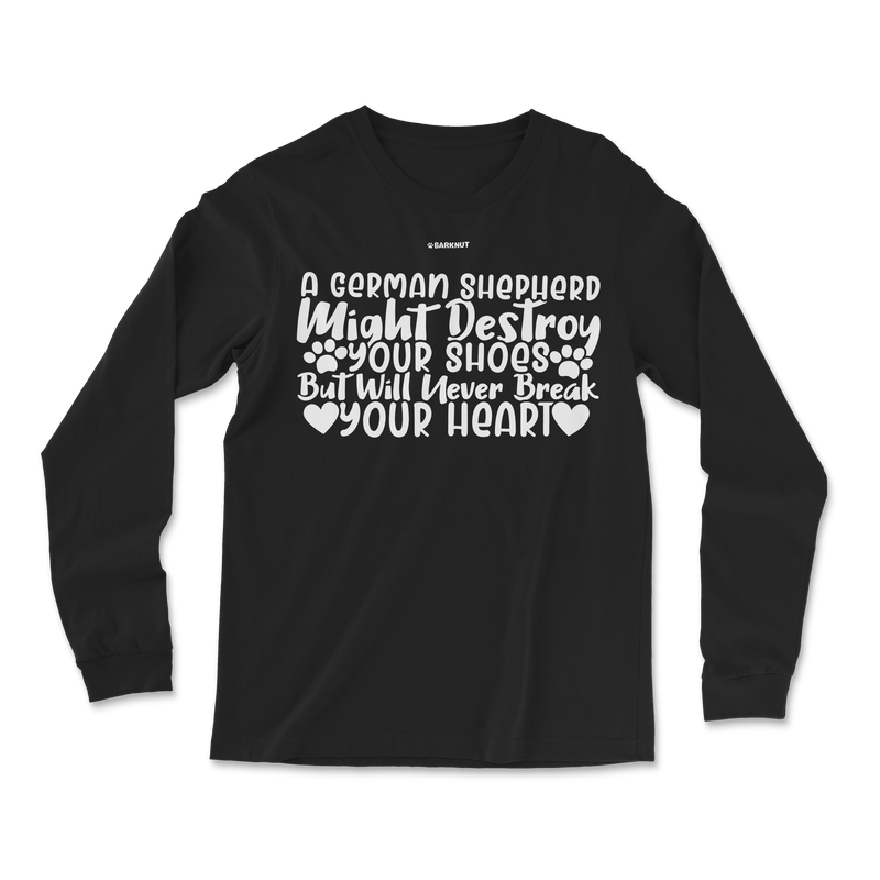 Load image into Gallery viewer, A German Shepherd Might Destroy Your Shoes but Will Never Break Your Heart Long Sleeve Shirt
