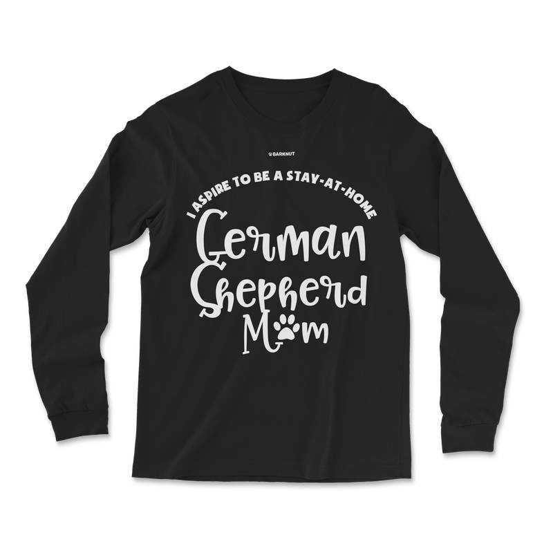 Load image into Gallery viewer, I Aspire To Be a Stay At Home German Shepherd Mom Long Sleeve Shirt
