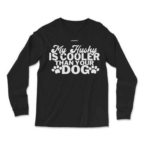 My Husky Is Cooler Than Your Dog Long Sleeve Shirt