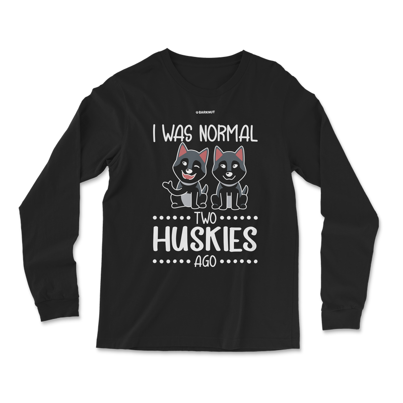 Load image into Gallery viewer, I Was Normal Two Huskies Ago Long Sleeve Shirt
