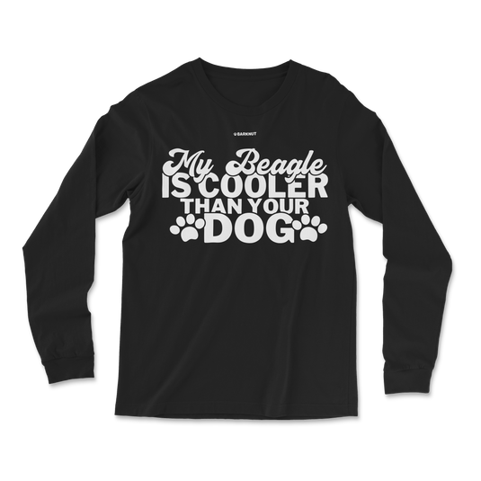 My Beagle Is Cooler Than Your Dog Long Sleeve Shirt