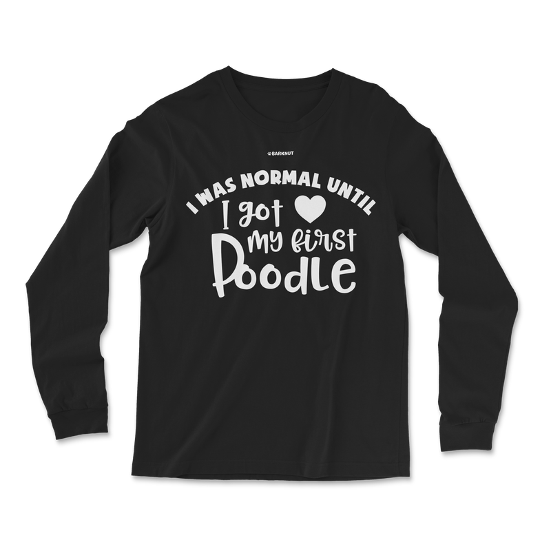 Load image into Gallery viewer, I Was Normal Until I Got My First Poodle Long Sleeve Shirt
