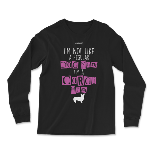 I'm Not Like A Regular Dog Mom i'm A Corgi Mom Long Sleeve Shirt