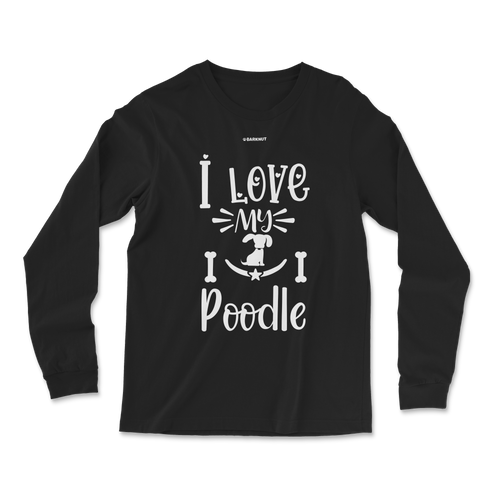 I Love My Poodle Long Sleeve Shirt