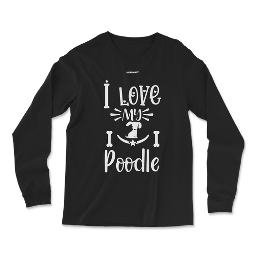 I Love My Poodle Long Sleeve Shirt