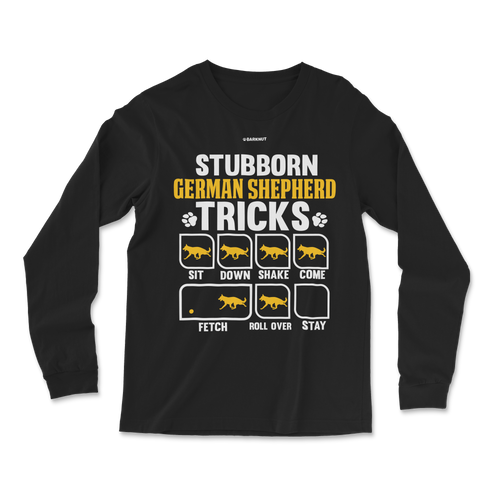 Stubborn German Shepherd Tricks Long Sleeve Shirt