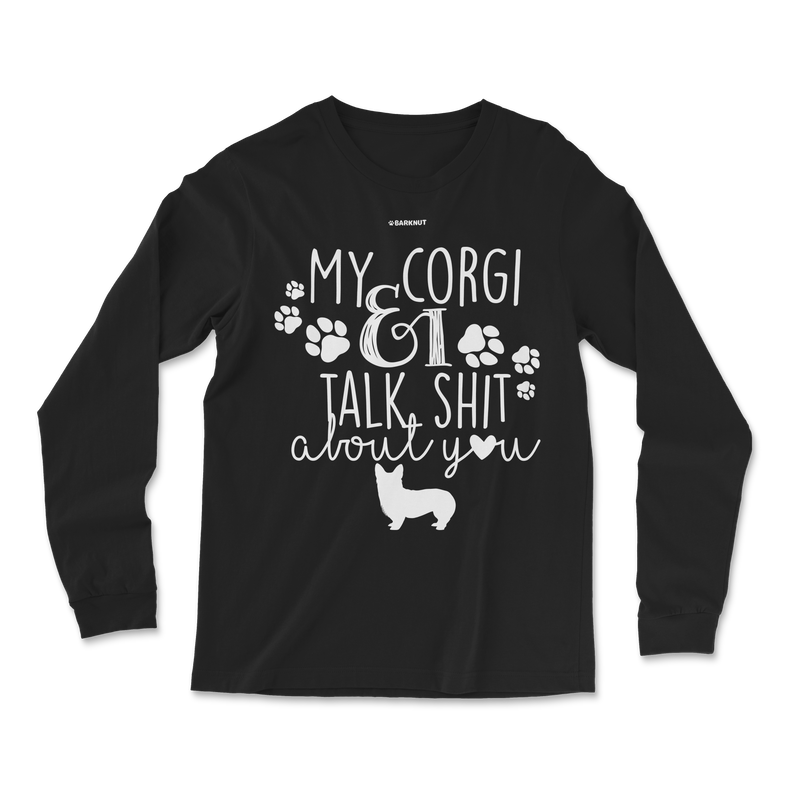 Load image into Gallery viewer, My Corgi And I Talk Shit About You Long Sleeve Shirt
