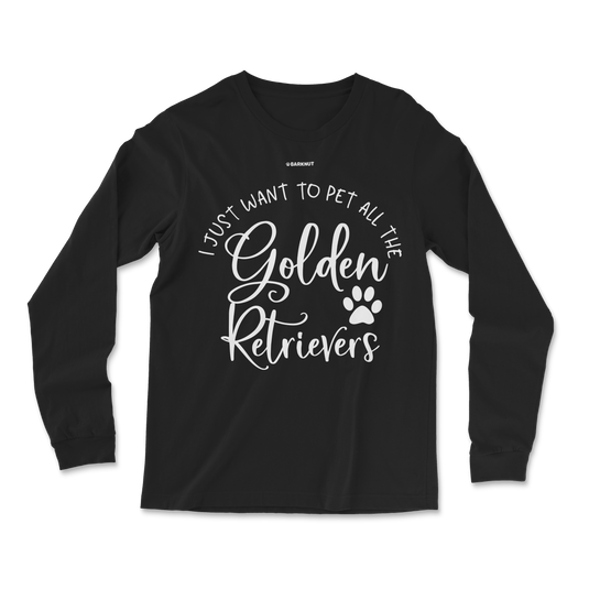 I Just Want To Pet All The Golden Retrievers Long Sleeve Shirt