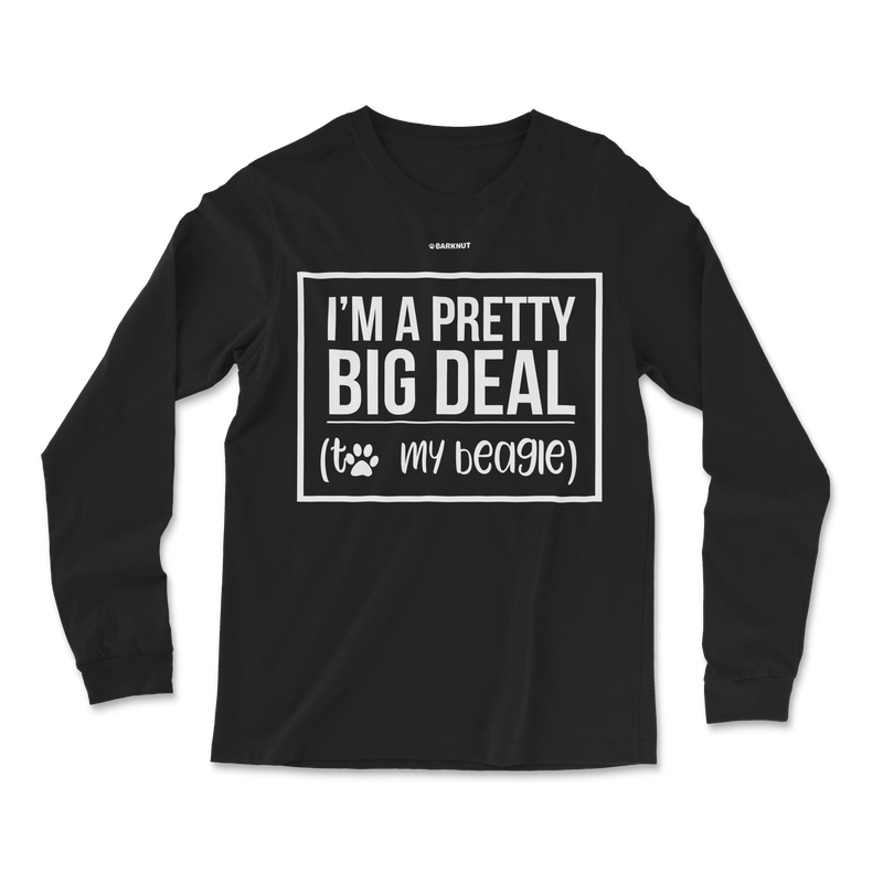 Load image into Gallery viewer, I&#39;m A Pretty Big Deal My Beagle Long Sleeve Shirt
