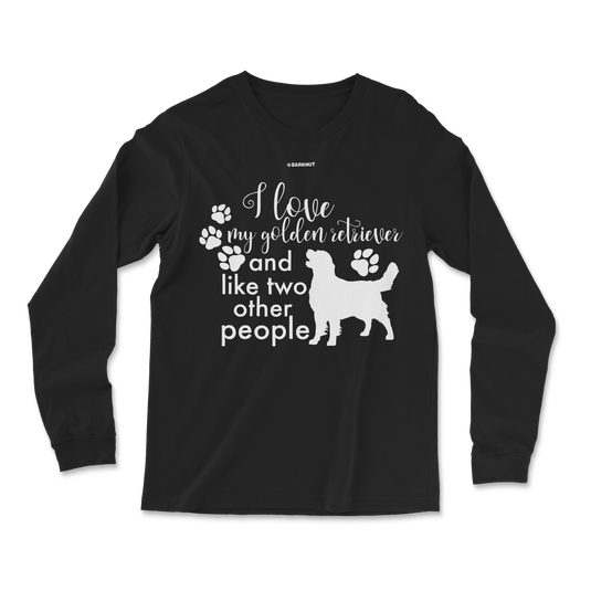 I Love My Golden Retriever And Like Two Other People Long Sleeve Shirt