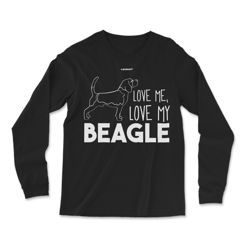 Love Me Love My Beagle Long Sleeve Shirt