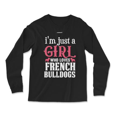 I'm Just A Girl Who Loves French Bulldogs Long Sleeve Shirt