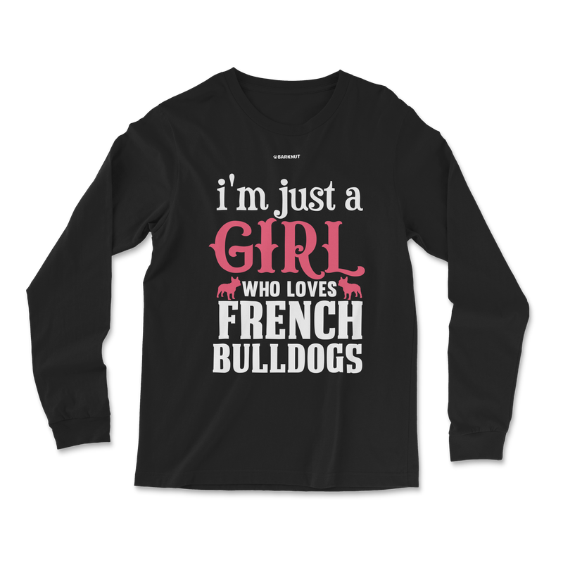 Load image into Gallery viewer, I&#39;m Just A Girl Who Loves French Bulldogs Long Sleeve Shirt
