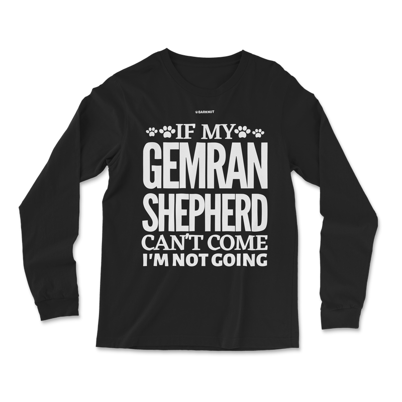 Load image into Gallery viewer, If My German Shepherd Cant Come Im Not Coming Long Sleeve Shirt
