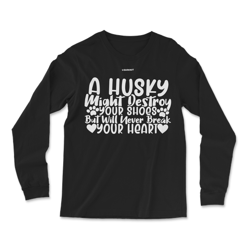 A Husky Will Never Break Your Heart Long Sleeve Shirt