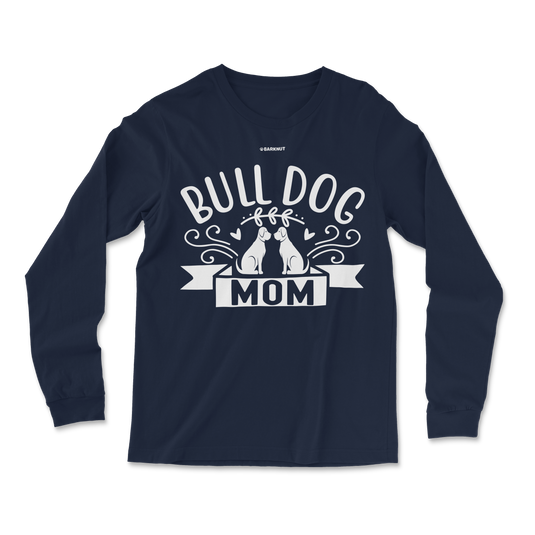 Bull Dog Mom Long Sleeve Shirt