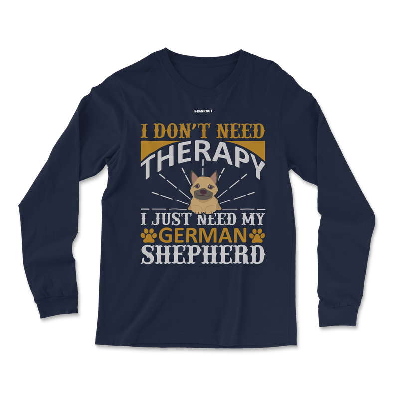 Load image into Gallery viewer, I Don&#39;t Need Therapy I Just Need My German Shepherd Long Sleeve Shirt
