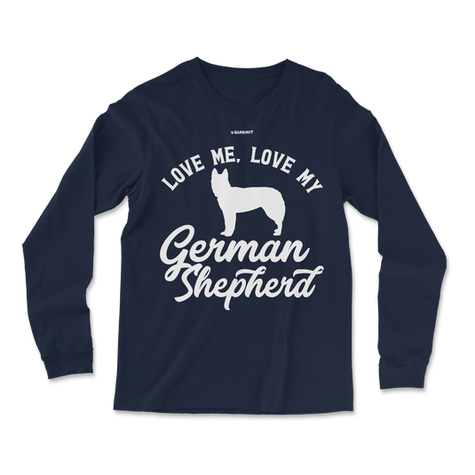 Love Me Love My German Shepherd Long Sleeve Shirt