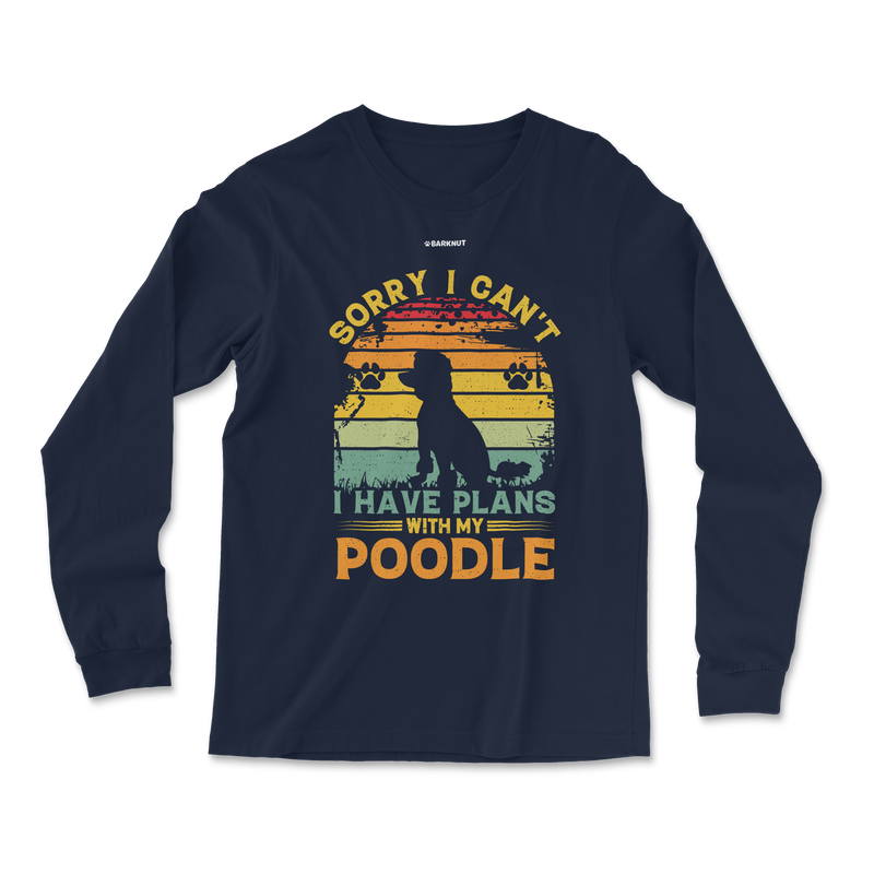 Load image into Gallery viewer, Sorry I Can&#39;t I Have Plans With My Poodle Long Sleeve Shirt
