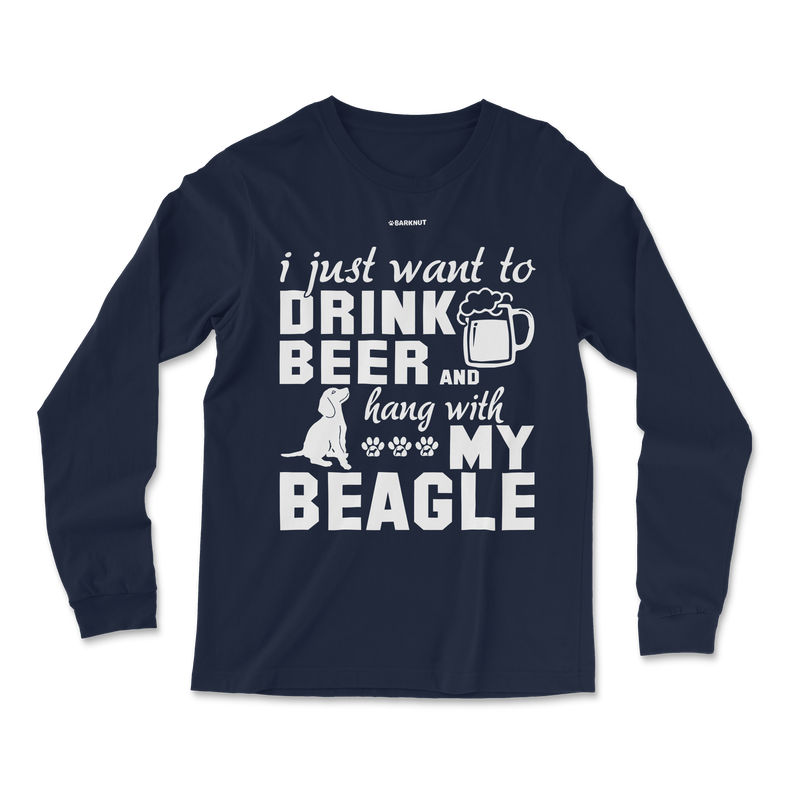 Load image into Gallery viewer, I Just Want To Drink Beer And Hang With My Beagle Long Sleeve Shirt
